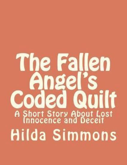 The Fallen Angel's Coded Quilt: A Short Story About Lost Innocence and Deceit