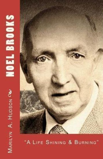 Noel Brooks: A Life Shining and Burning, 1914-2006