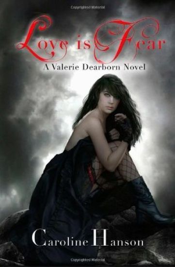 Love is Fear: A Valerie Dearborn Novel