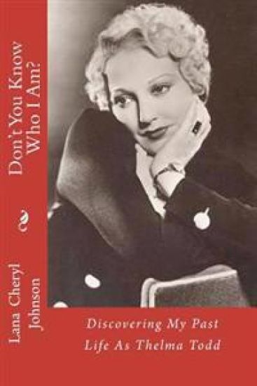 Don't You Know Who I Am?: Discovering My Past Life as Thelma Todd