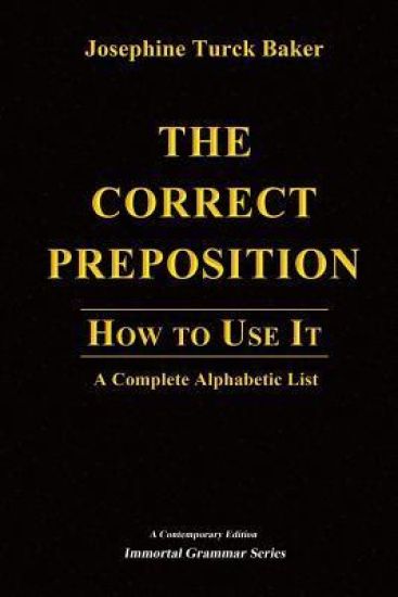 The Correct Preposition: How to Use It - A Complete Alphabetic List