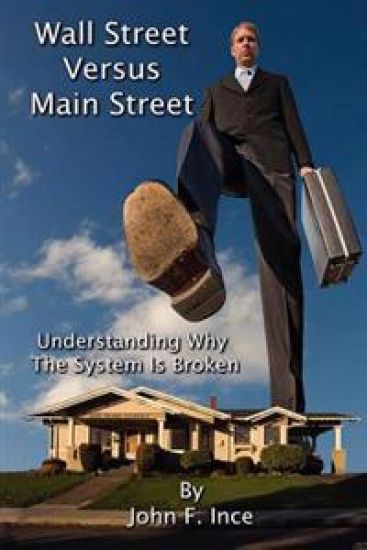 Wall Street Versus Main Street: Understanding Why "The System" is Broken