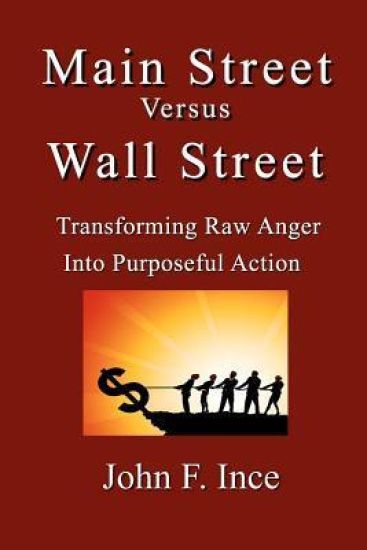 Main Street Versus Wall Street: Transforming Raw Anger Into Purposeful Action