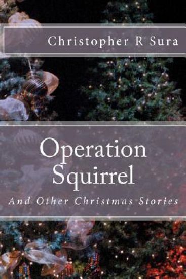 Operation Squirrel: and Other Christmas Stories