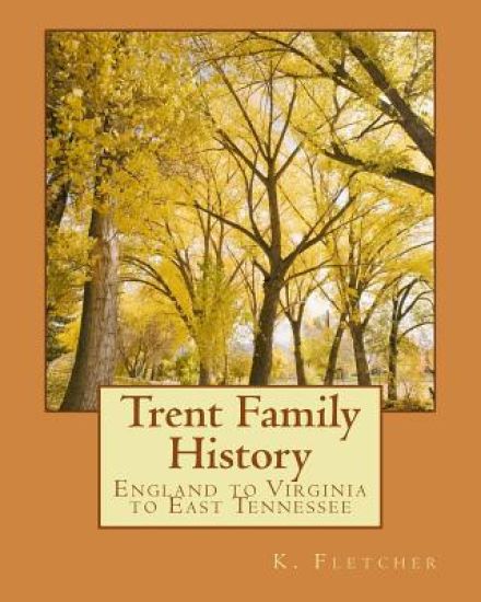 Trent Family History: England to Virginia to East Tennessee