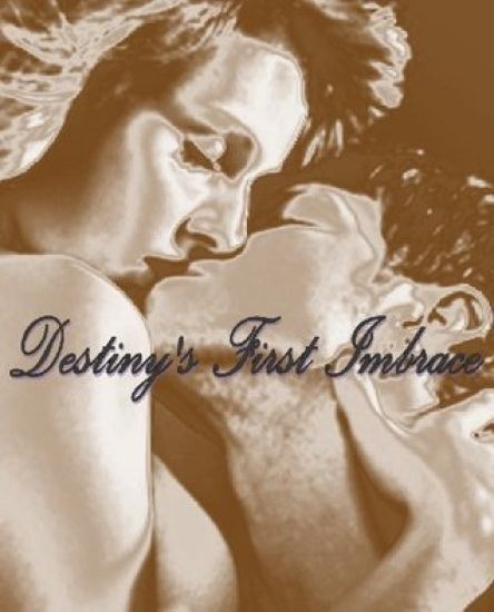 Destiny's First Embrace