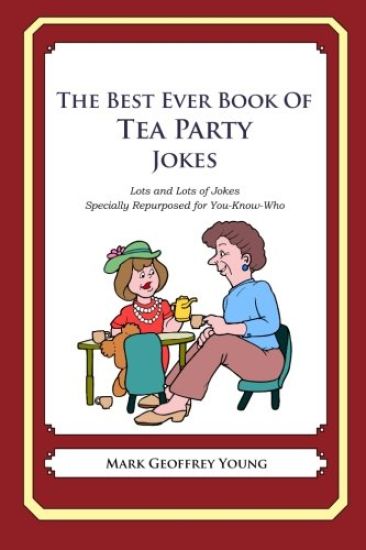 The Best Ever Book of Tea Party Jokes: Lots and Lots of Jokes Specially Repurposed for You-Know-Who