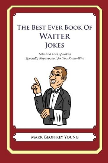The Best Ever Book of Waiter Jokes: Lots and Lots of Jokes Specially Repurposed for You-Know-Who