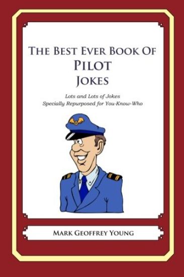 The Best Ever Book of Pilot Jokes: Lots and Lots of Jokes Specially Repurposed for You-Know-Who