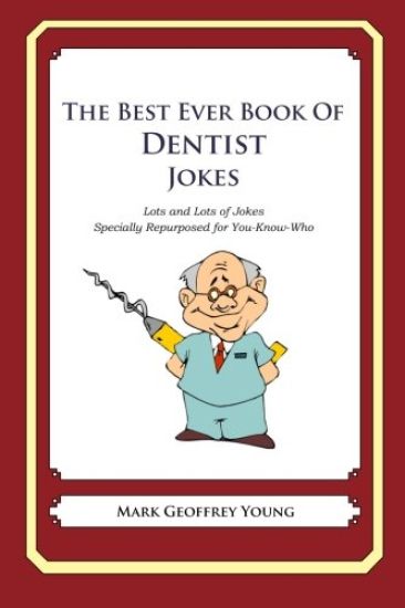 The Best Ever Book of Dentist Jokes: Lots and Lots of Jokes Specially Repurposed for You-Know-Who