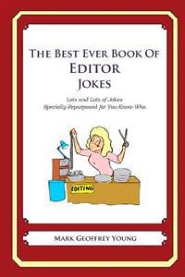 The Best Ever Book of Editor Jokes: Lots and Lots of Jokes Specially Repurposed for You-Know-Who