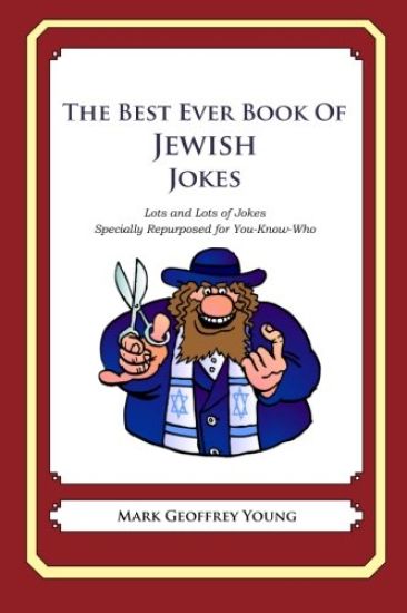 The Best Ever Book of Jewish Jokes: Lots and Lots of Jokes Specially Repurposed for You-Know-Who