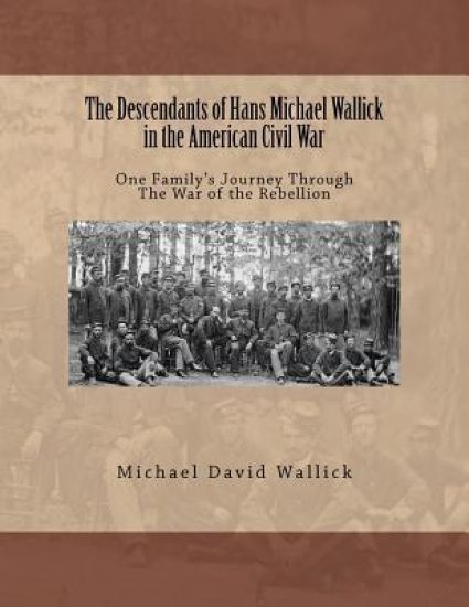 The Descendants of Hans Michael Wallick in the American Civil War
