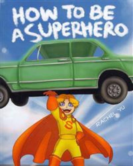 How To Be A Superhero: A colorful and fun children's picture book; entertaining bedtime story