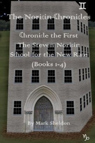 The Steven Noricin School for the New Race: The Noricin Chronicles (Books 1-4)