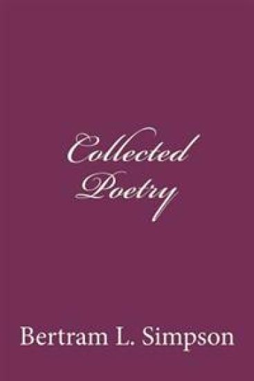 Collected Poetry of Rev. Bertram L Simpson