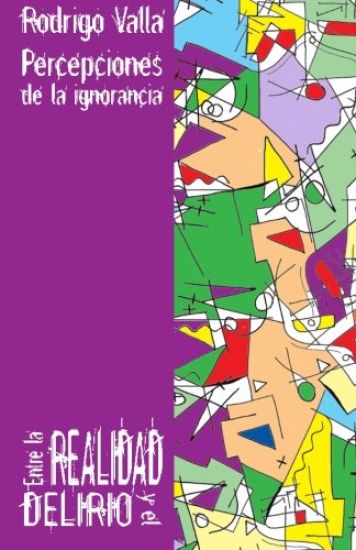 Entre la realidad y el delirio: Percepciones de la ignorancia