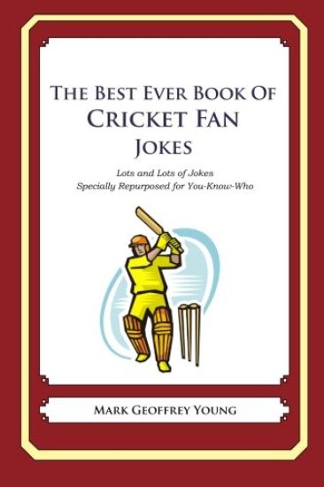 The Best Ever Book of Cricket Fan Jokes: Lots and Lots of Jokes Specially Repurposed for You-Know-Who