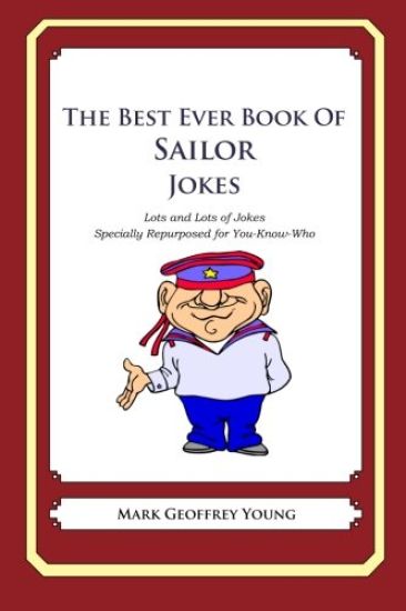 The Best Ever Book of Sailor Jokes: Lots and Lots of Jokes Specially Repurposed for You-Know-Who