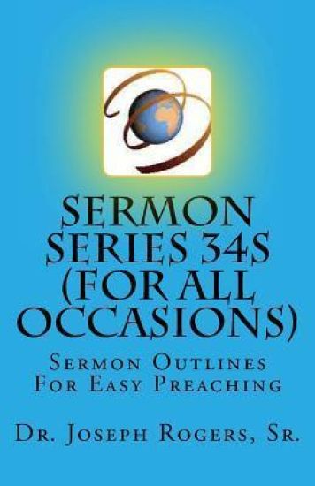 Sermon Series 34S (For All Occasions): Sermon Outlines For Easy Preaching