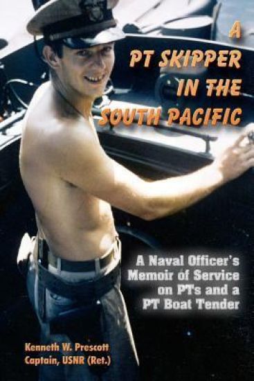 A PT Skipper in the South Pacific: A Naval Officer's Memoir of Service on PTs and a PT Boat Tender