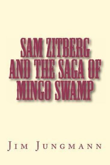 Sam Zitberg and The Saga of Mingo Swamp
