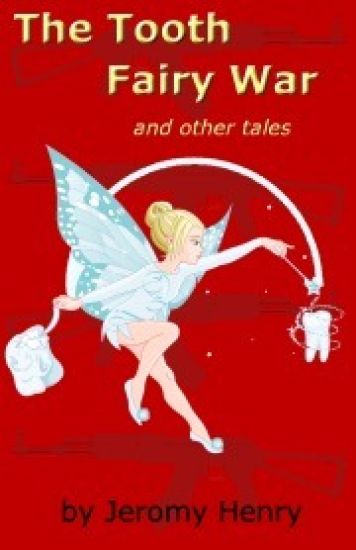 The Tooth Fairy War: and Other Tales