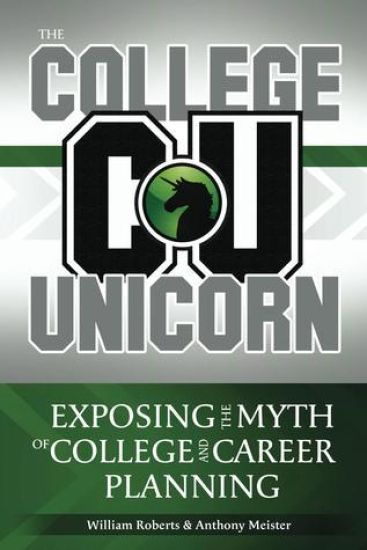 The College Unicorn: Exposing the Myth of College and Career Planning