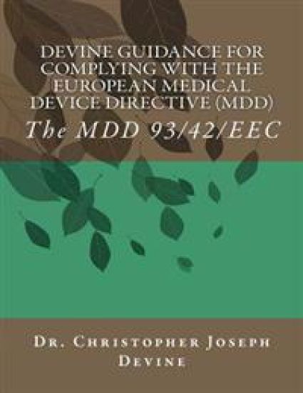 Devine Guidance for Complying with the European Medical Device Directive (MDD): The MDD 93/42/EEC