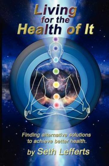 Living for the Health of It: Finding alternative solutions to achieve better health.