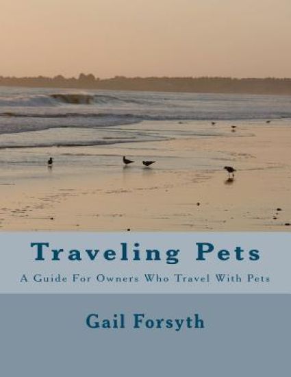Traveling Pets: A Guide For Owners Who Travel With Pets
