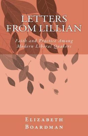 Letters from Lillian: Faith and Practice Among Modern Liberal Quakers