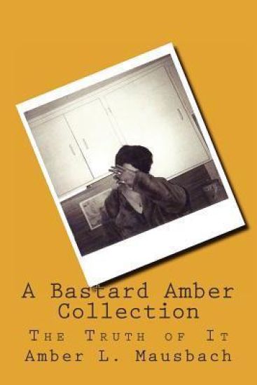 A Bastard Amber Collection: The Truth of It