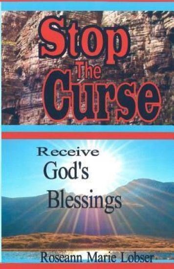 Stop The Curse, Receive God's Blessings: "Whom the Son sets free, is free indeed"