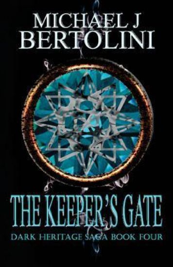 The Keeper's Gate: The Dark Heritage Saga: Book IV