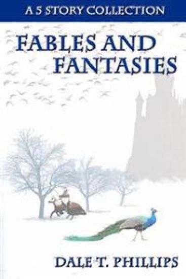 Fables and Fantasies: A 5 Story Collection