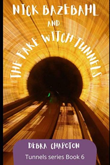 Nick Bazebahl and the Fake Witch Tunnels: Tunnels Series