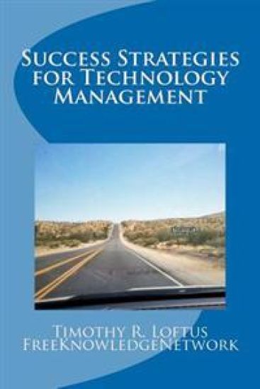 Success Strategies for Technology Management: An IT Leadership Primer