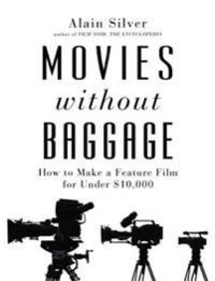 Movies Without Baggage: How to Make Feature a Film for Under $10,000