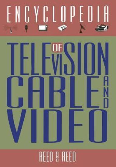 The Encyclopedia of Television, Cable, and Video
