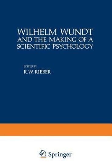 Wilhelm Wundt and the Making of a Scientific Psychology