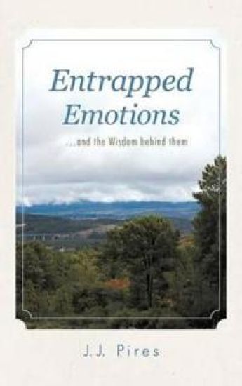 Entrapped Emotions ...and the Wisdom Behind Them