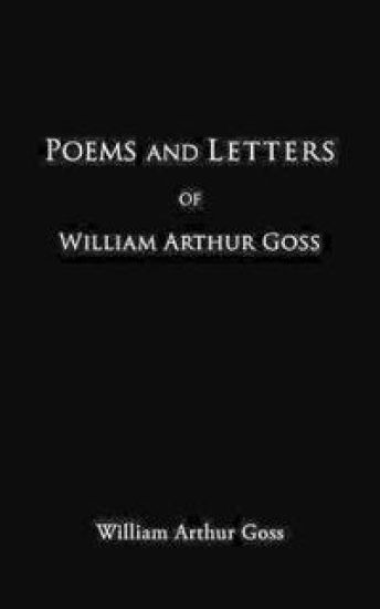 Poems and Letters of William Arthur Goss