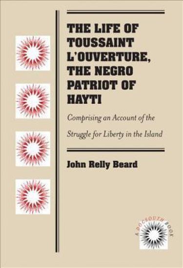 The Life of Toussaint L'Ouverture, the Negro Patriot of Hayti