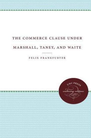 The Commerce Clause under Marshall, Taney, and Waite