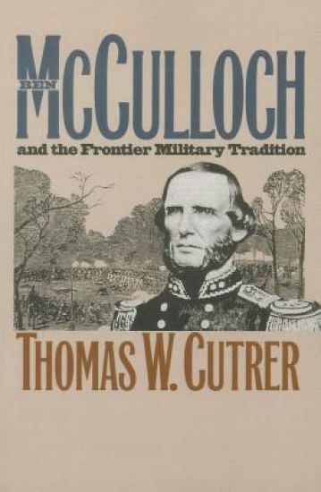 Ben Mcculloch and the Frontier Military Tradition
