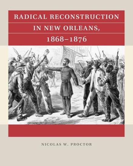 Radical Reconstruction in New Orleans, 1868–1876