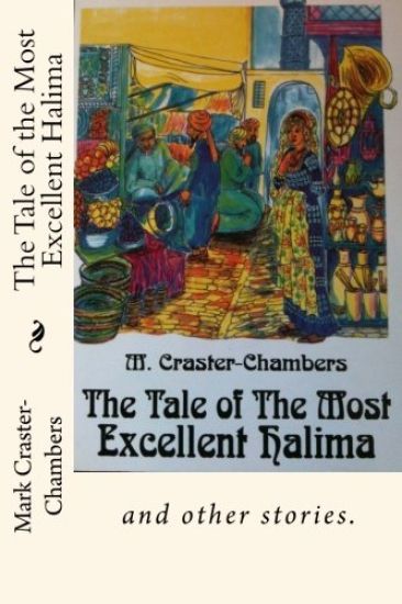 The Tale of the Most Excellent Halima: and other stories.