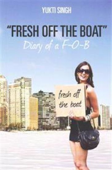 "Fresh off the Boat" Diary of a F-O-B