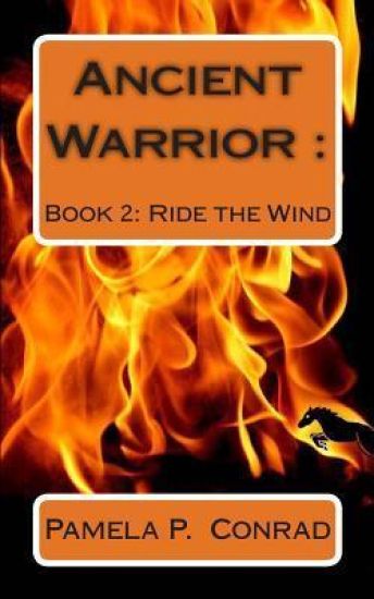 Ancient Warrior Book 2: Ride The Wind